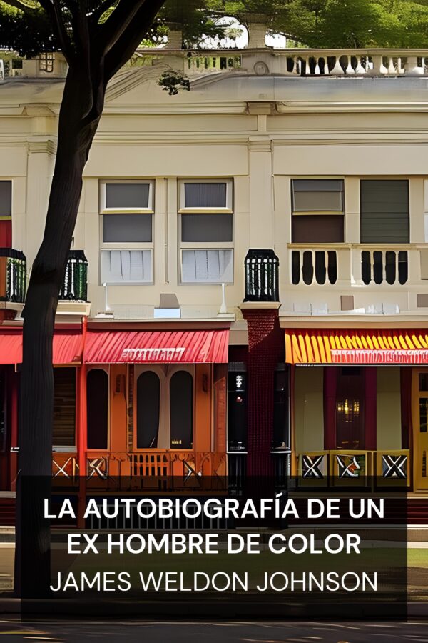 La autobiografía de un ex hombre de color - James Weldon Johnson (The Autobiography of an Ex-Colored Man - Espanol)