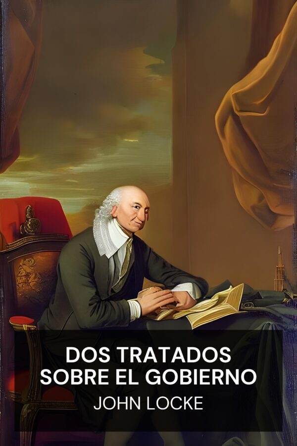 Dos tratados sobre el gobierno - John Locke (Two Treatises of Government - Espanol)