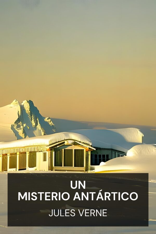 Un misterio antártico - Jules Verne (An Antarctic Mystery - Espanol)