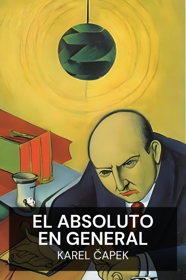 El Absoluto en General - Karel Čapek (The Absolute at Large - Espanol)