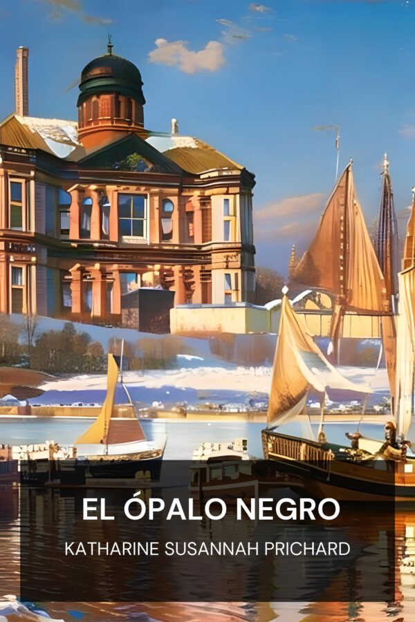 El ópalo negro - Katharine Susannah Prichard (The Black Opal - Espanol)