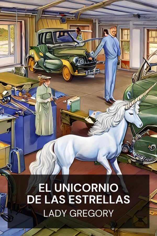 El unicornio de las estrellas - Lady Gregory (The Unicorn from the Stars - Espanol)