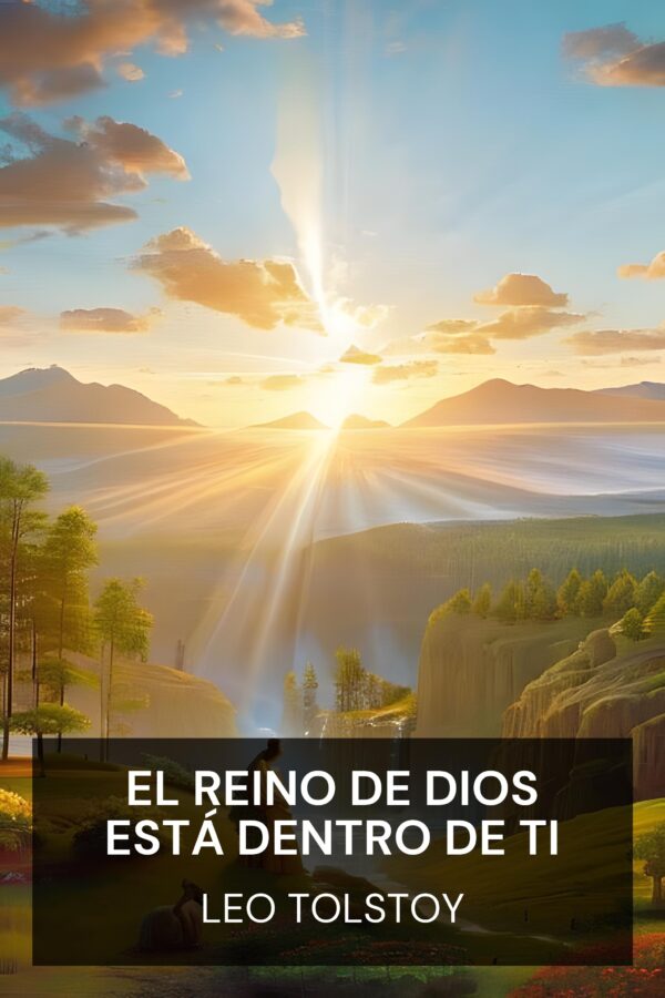El Reino de Dios está dentro de ti - Leo Tolstoy (The Kingdom of God Is Within You - Espanol)