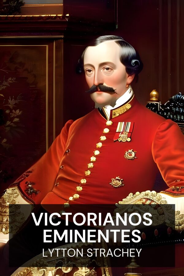 Victorianos eminentes - Lytton Strachey (Eminent Victorians - Espanol)