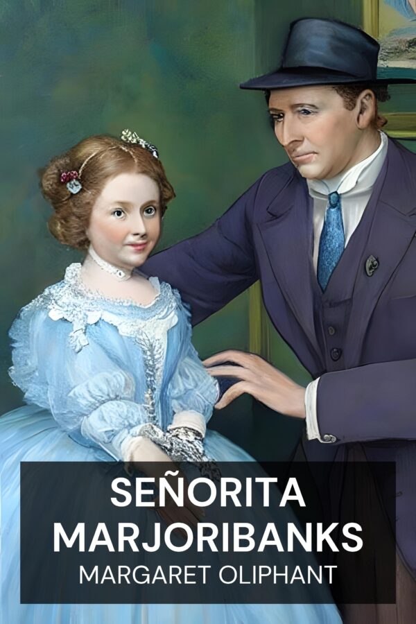 Señorita Marjoribanks - Margaret Oliphant (Miss Marjoribanks - Espanol)