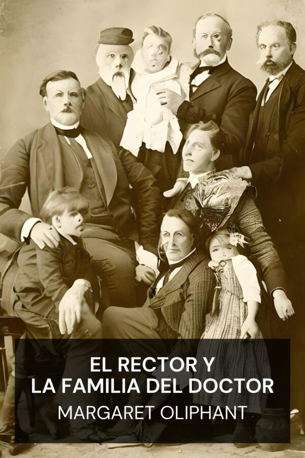 El rector y la familia del doctor - Margaret Oliphant (The Rector and The Doctor’s Family - Espanol)