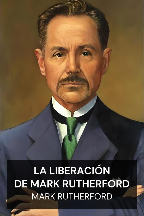 La liberación de Mark Rutherford - Mark Rutherford (Mark Rutherford’s Deliverance - Espanol)