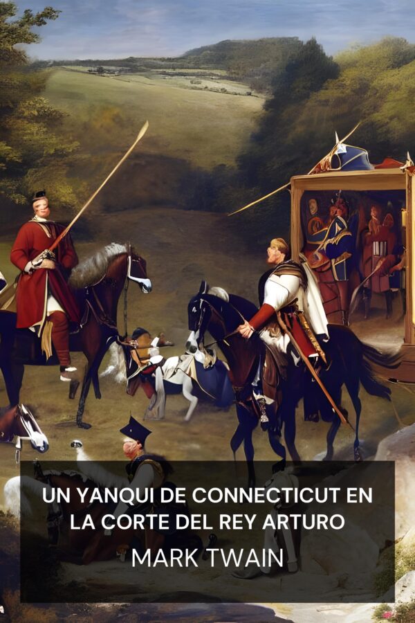 Un yanqui de Connecticut en la corte del Rey Arturo - Mark Twain (A Connecticut Yankee in King Arthur’s Court - Espanol)