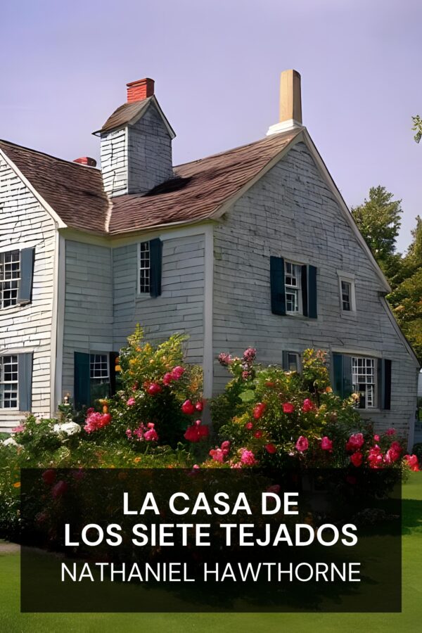 La Casa de los Siete Tejados - Nathaniel Hawthorne (The House of the Seven Gables - Espanol)