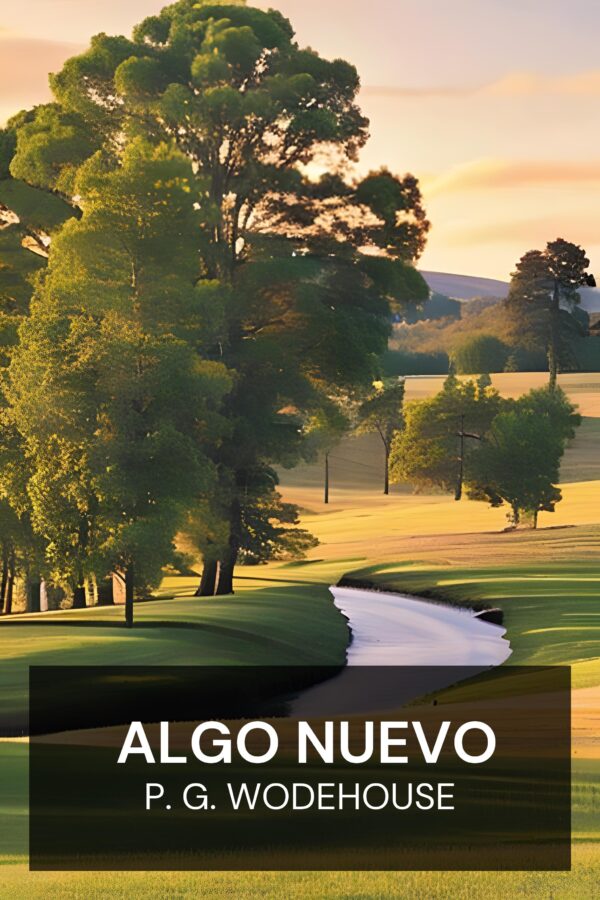 Algo nuevo - P. G. Wodehouse (Something New - Espanol)