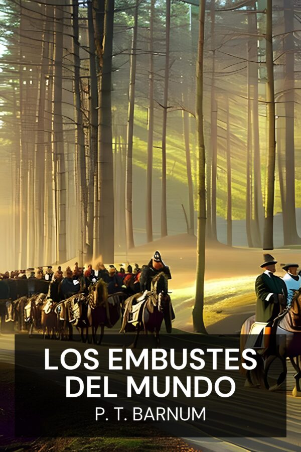 Los embustes del mundo - P. T. Barnum (The Humbugs of the World - Espanol)