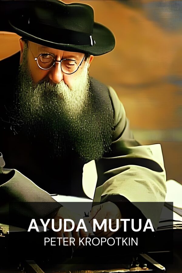 Ayuda mutua - Peter Kropotkin (Mutual Aid - Espanol)
