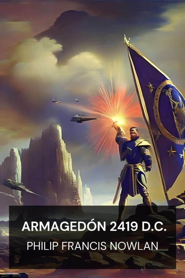 Armagedón 2419 d.C. - Philip Francis Nowlan (Armageddon 2419 A.D. - Espanol)