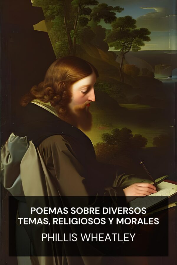 Poemas sobre diversos temas, religiosos y morales - Phillis Wheatley (Poems on Various Subjects, Religious and Moral - Espanol)