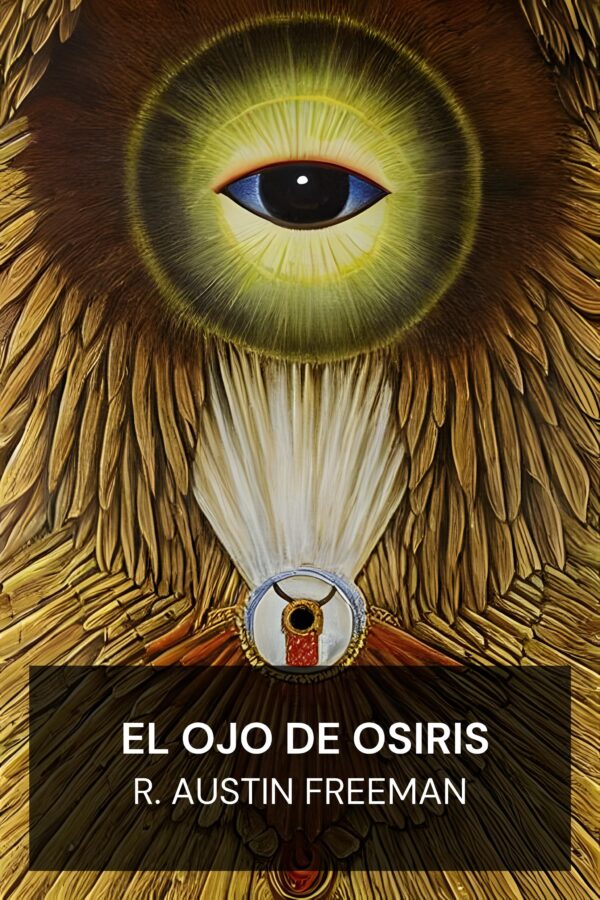 El ojo de Osiris - R. Austin Freeman (The Eye of Osiris - Espanol)