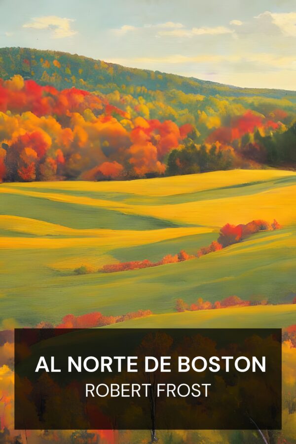 Al norte de Boston - Robert Frost (North of Boston - Espanol)