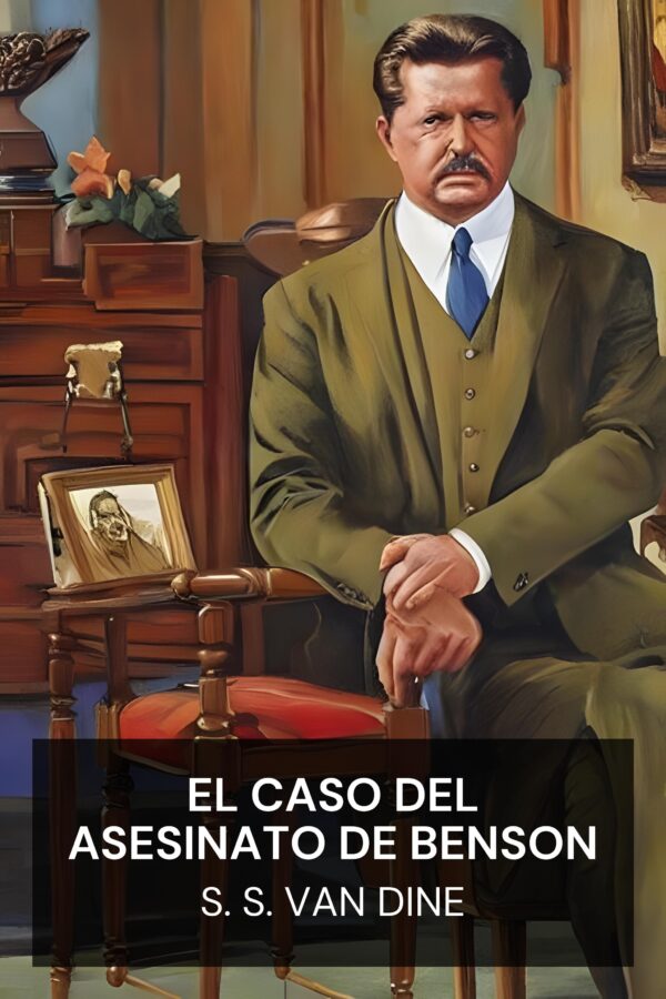 El caso del asesinato de Benson - S. S. Van Dine (The Benson Murder Case - Espanol)