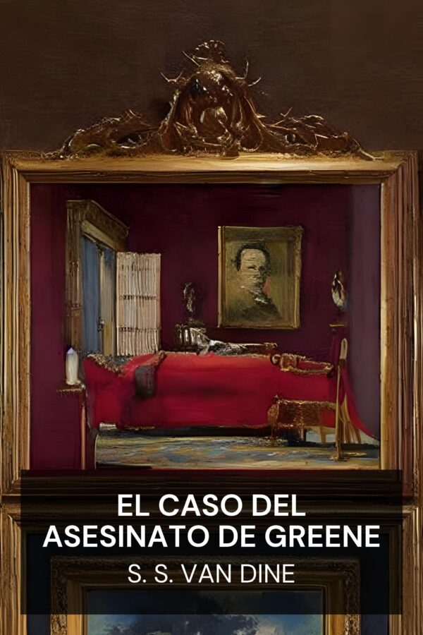 El caso del asesinato de Greene - S. S. Van Dine (The Greene Murder Case - Espanol)
