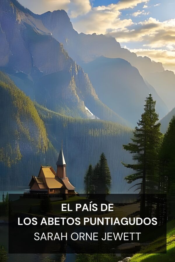 El país de los abetos puntiagudos - Sarah Orne Jewett (The Country of the Pointed Firs - Espanol)
