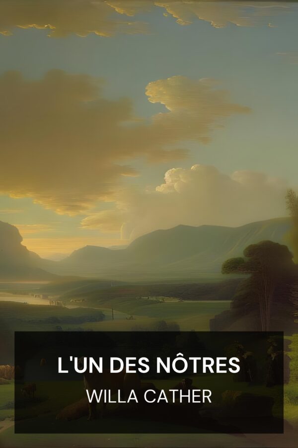 L'un des nôtres - Willa Cather (One of Ours - Francais)