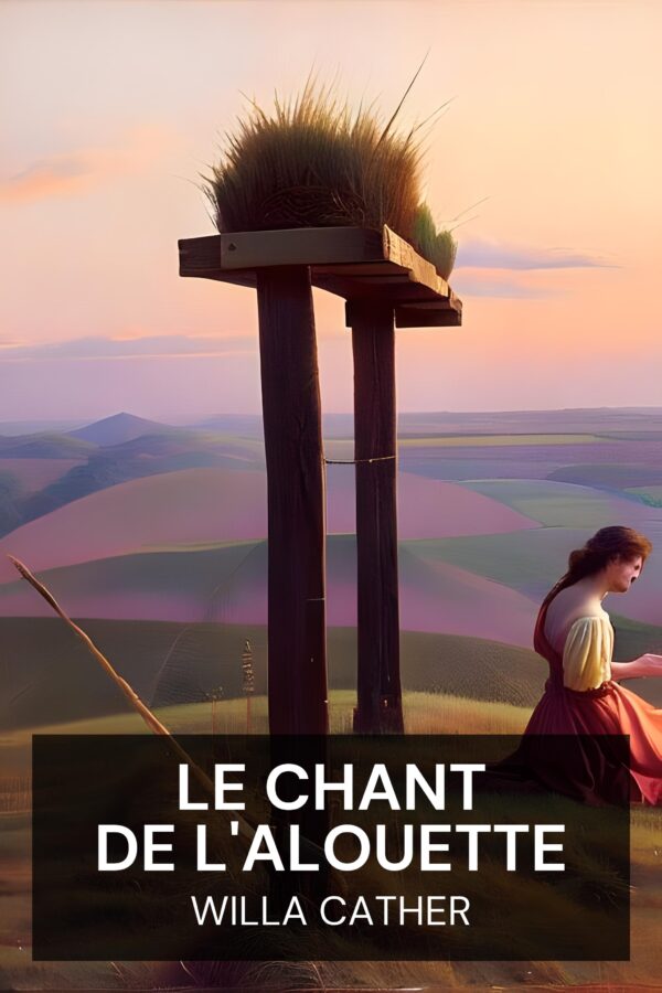 Le chant de l'alouette - Willa Cather (The Song of the Lark - Francais)