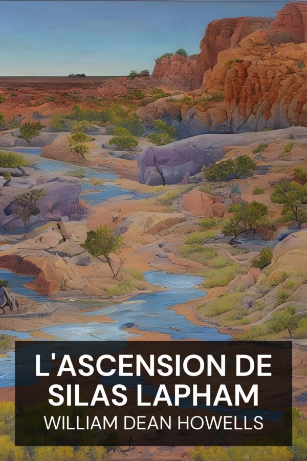 L'ascension de Silas Lapham - William Dean Howells (The Rise of Silas Lapham - Francais)