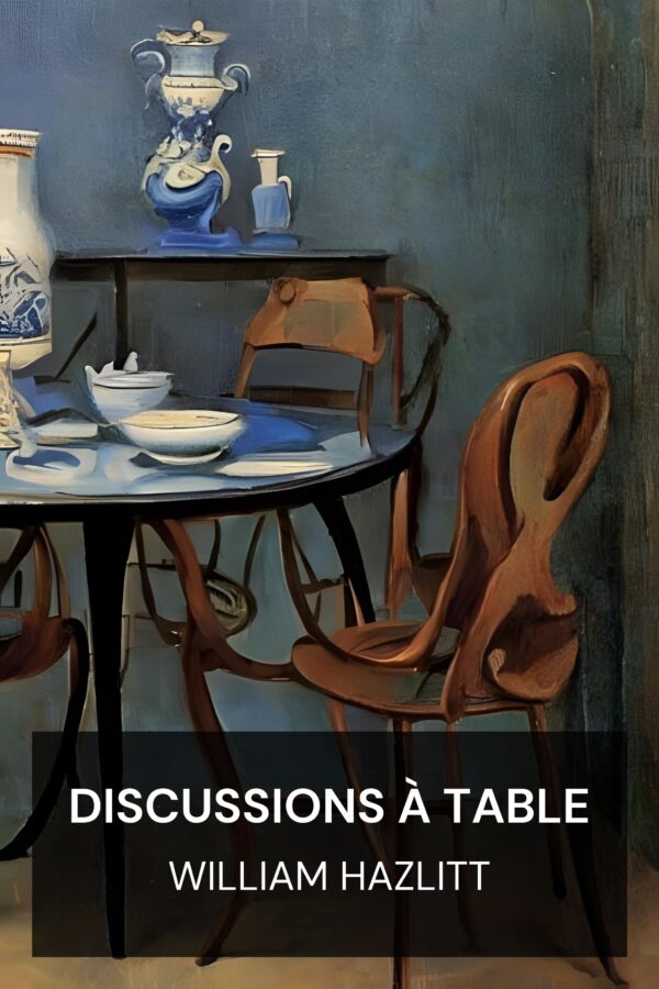 Discussions à table - William Hazlitt (Table-Talk - Francais)