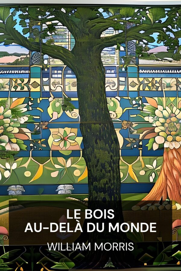 Le Bois au-delà du monde - William Morris (The Wood Beyond the World - Francais)
