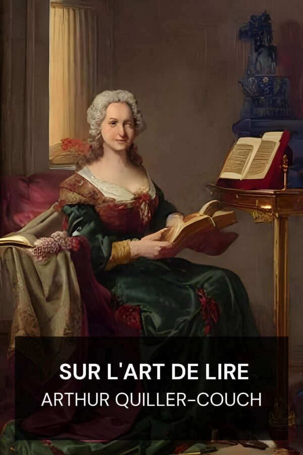 Sur l'art de lire - Arthur Quiller-Couch (On the Art of Reading - Francais)
