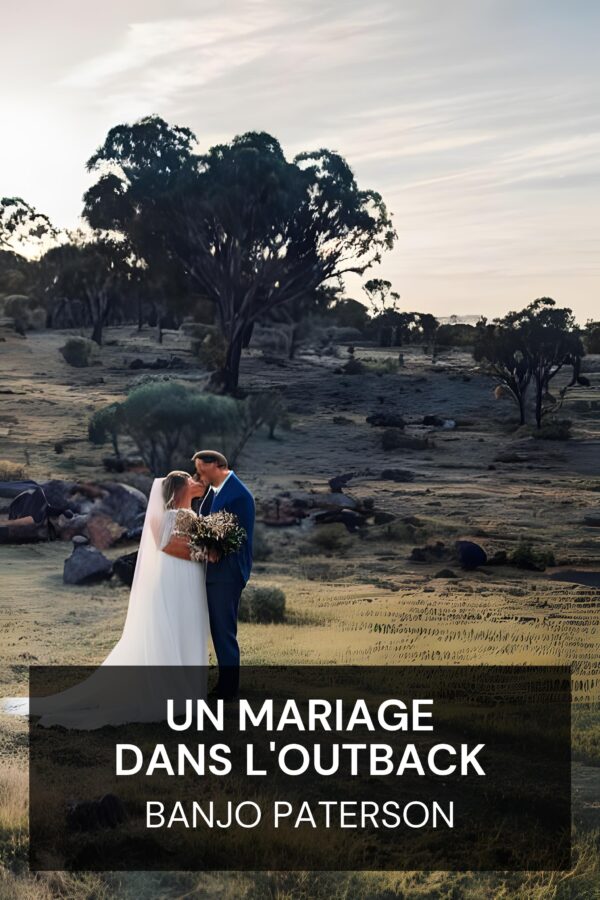 Un mariage dans l'Outback - Banjo Paterson (An Outback Marriage - Francais)