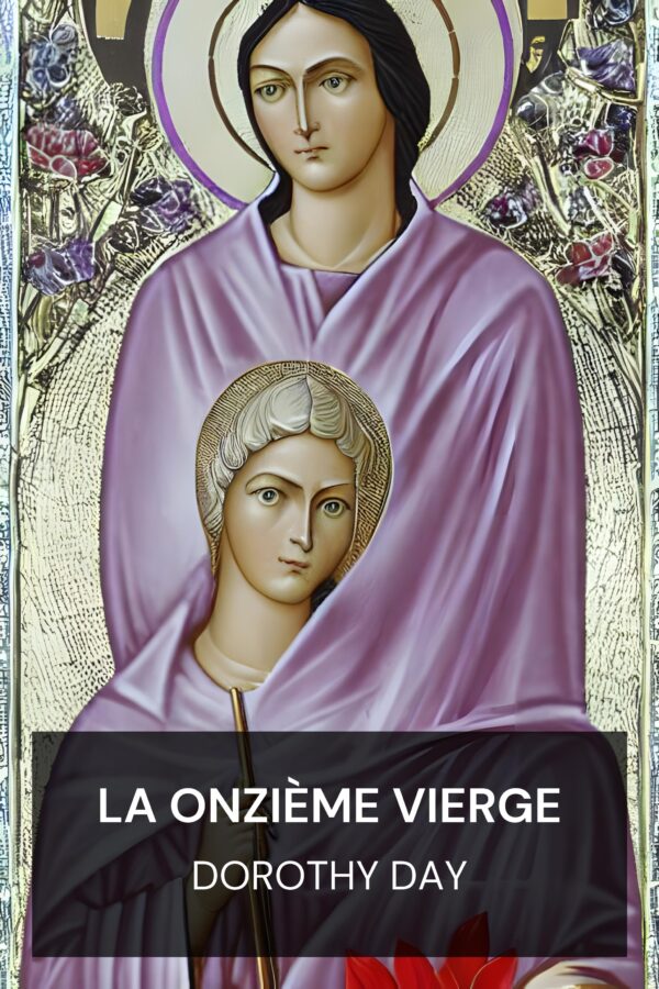 La Onzième Vierge - Dorothy Day (The Eleventh Virgin - Francais)