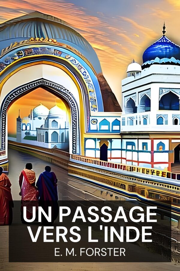 Un passage vers l'Inde - E. M. Forster (A Passage to India - Francais)
