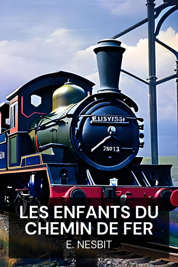 Les enfants du chemin de fer - E. Nesbit (The Railway Children - Francais)
