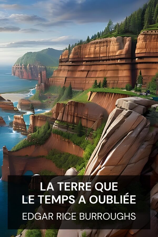 La terre que le temps a oubliée - Edgar Rice Burroughs (The Land That Time Forgot - Francais)