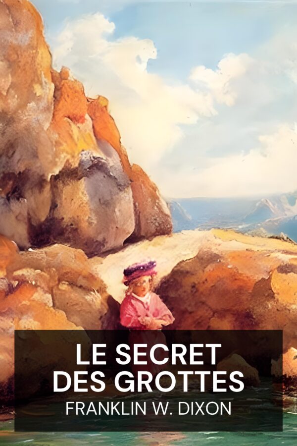 Le secret des grottes - Franklin W. Dixon (The Secret of the Caves - Francais)