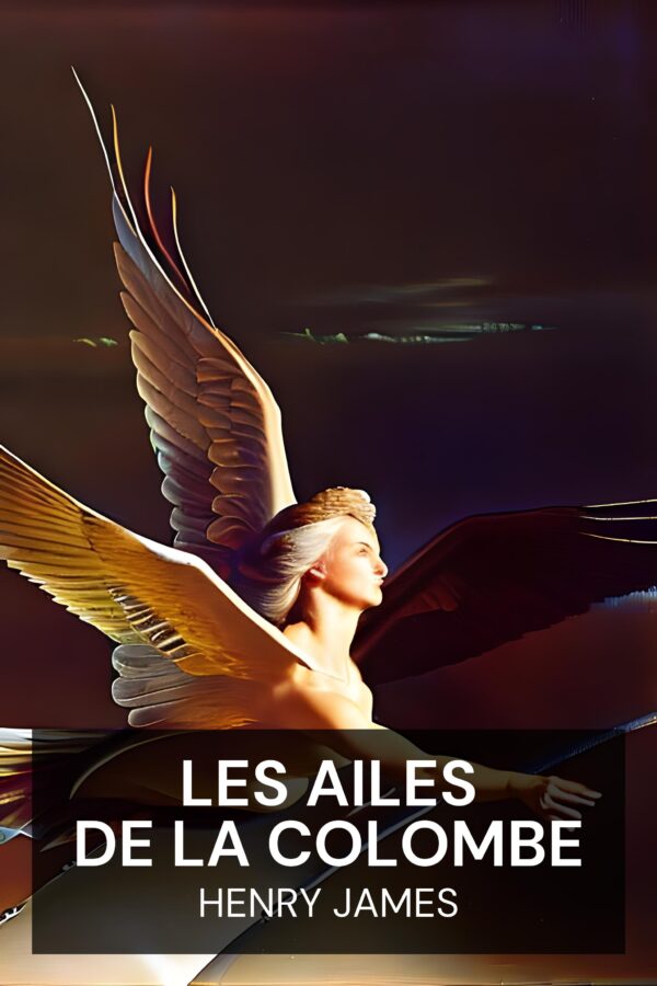 Les ailes de la colombe - Henry James (The Wings of the Dove - Francais)