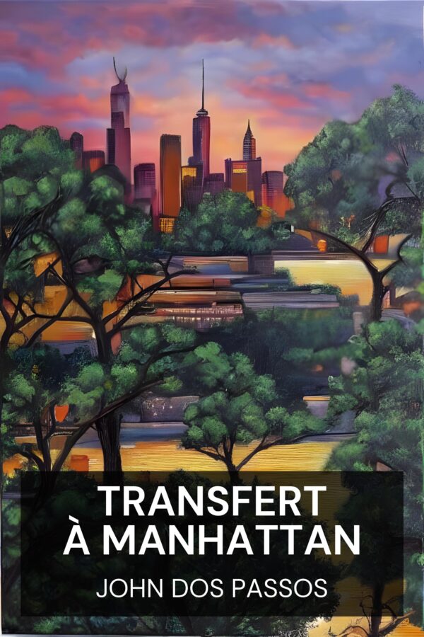 Transfert à Manhattan - John Dos Passos (Manhattan Transfer - Francais)