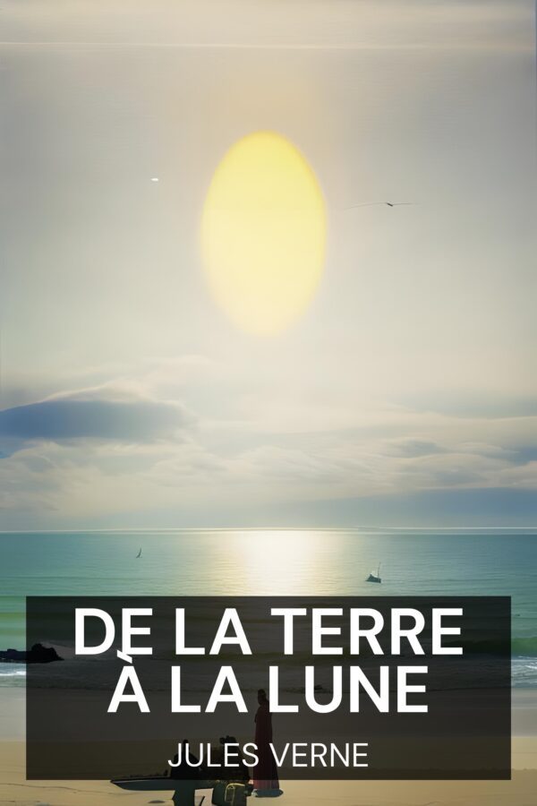 De la Terre à la Lune - Jules Verne (From the Earth to the Moon - Francais)