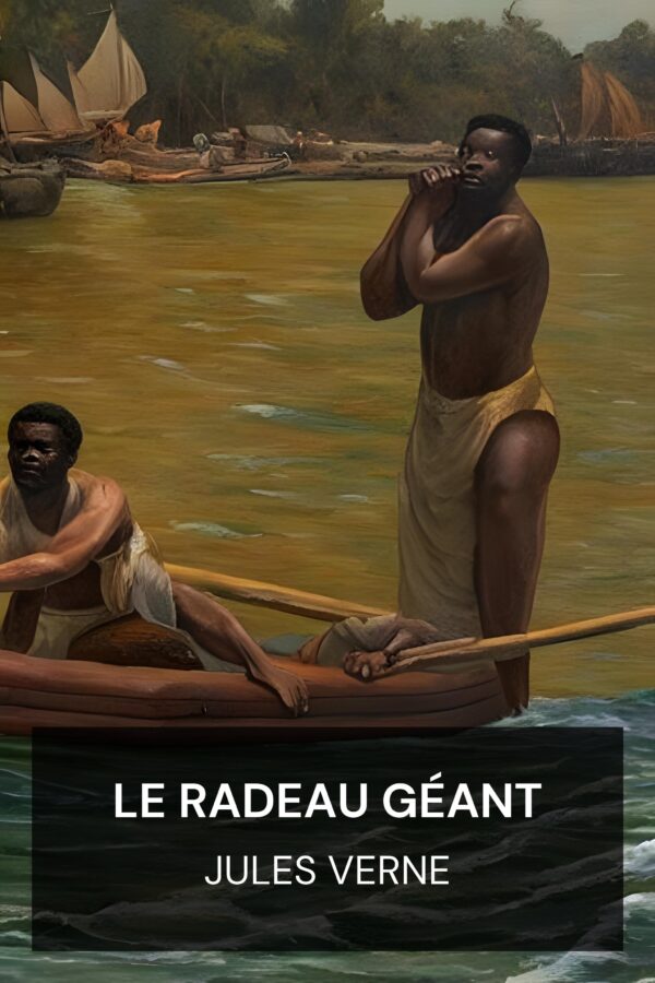 Le radeau géant - Jules Verne (The Giant Raft - Francais)