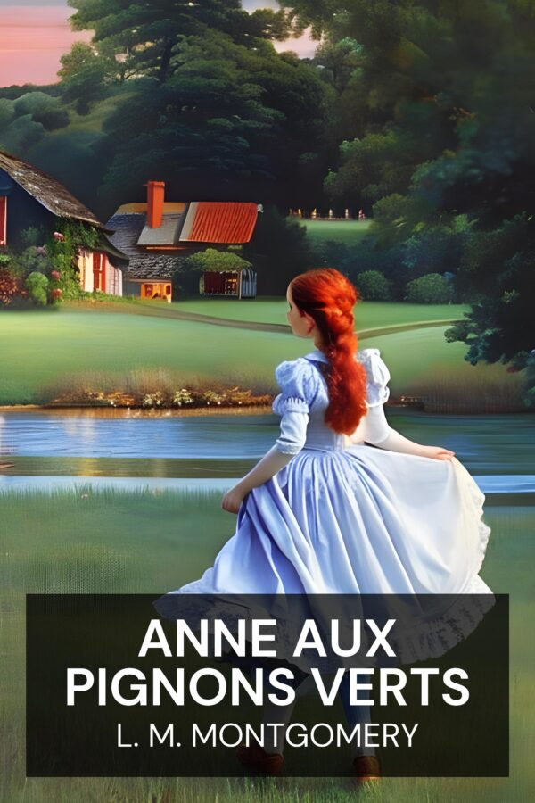 Anne aux pignons verts - L. M. Montgomery (Anne of Green Gables - Francais)