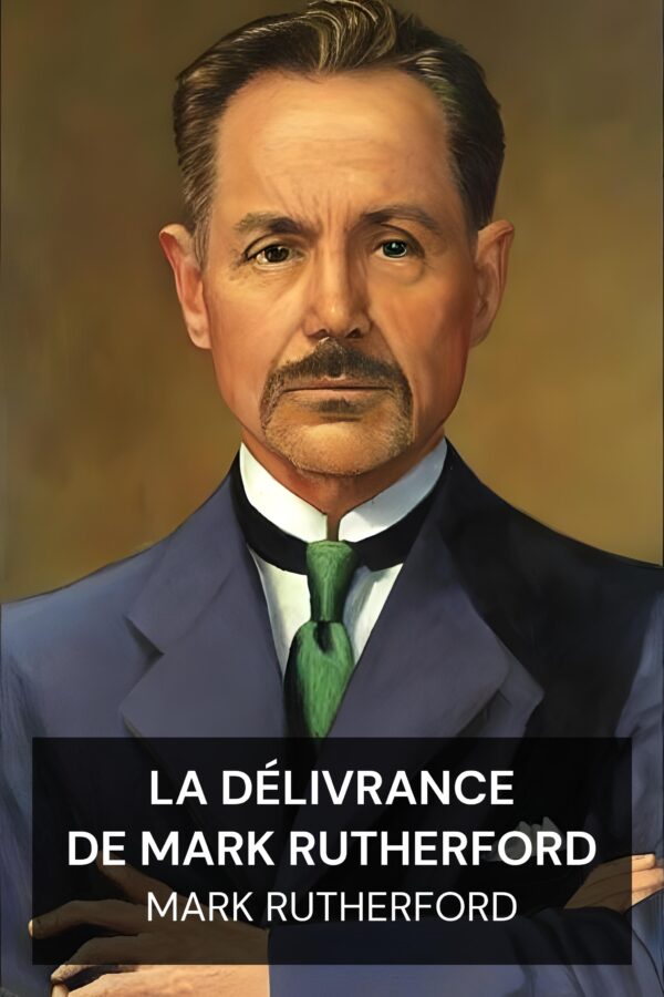 La délivrance de Mark Rutherford - Mark Rutherford (Mark Rutherford’s Deliverance - Francais)