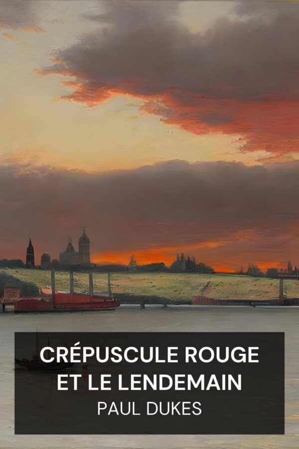 Crépuscule rouge et le lendemain - Paul Dukes (Red Dusk and the Morrow - Francais)