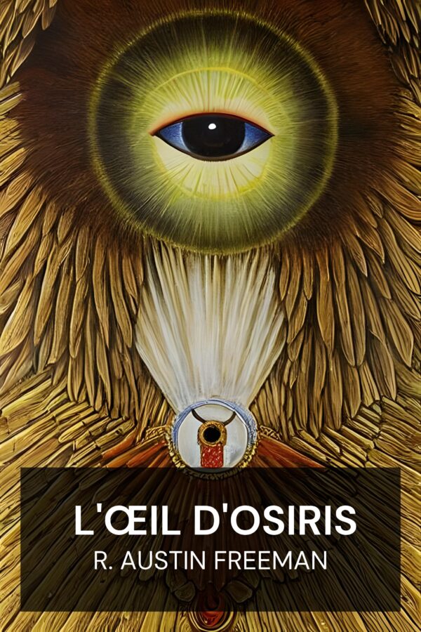 L'Œil d'Osiris - R. Austin Freeman (The Eye of Osiris - Francais)