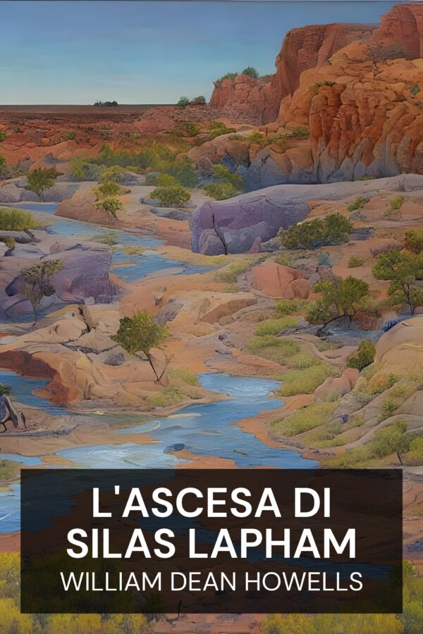 L'ascesa di Silas Lapham - William Dean Howells (The Rise of Silas Lapham - Italiano)