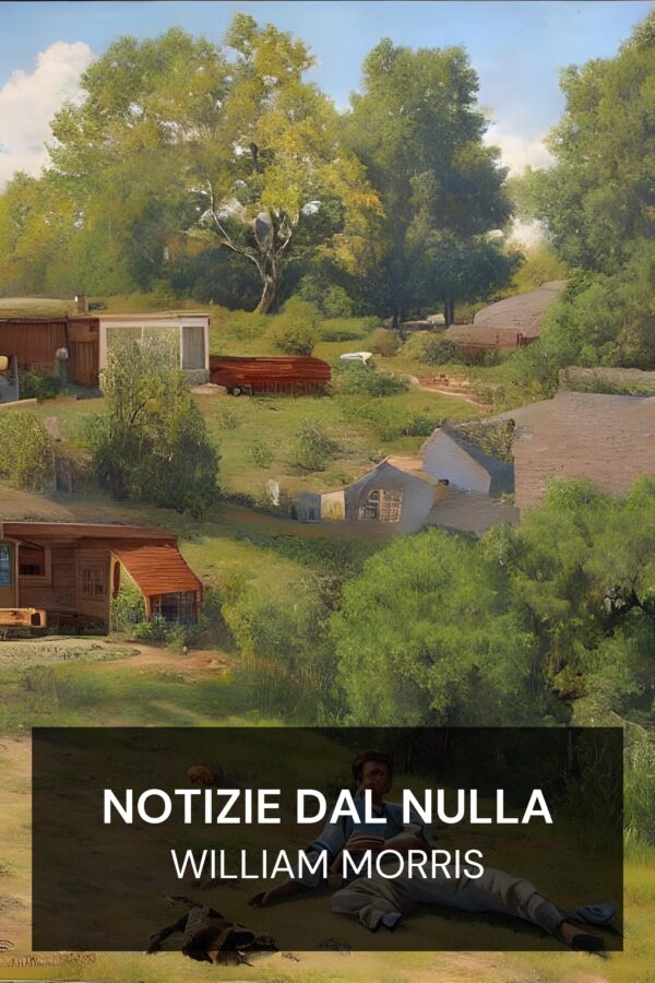 Notizie dal nulla - William Morris (News from Nowhere - Italiano)