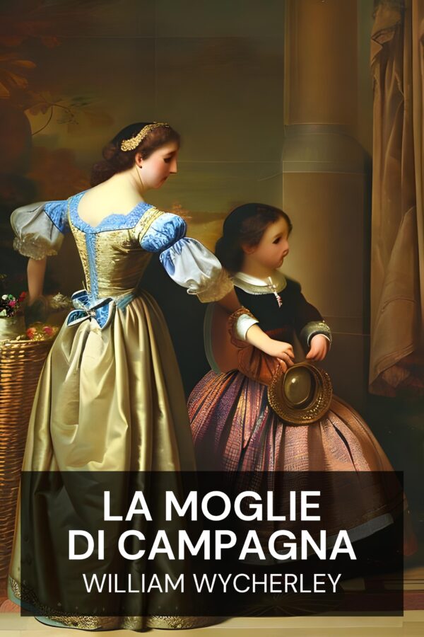 La moglie di campagna - William Wycherley (The Country Wife - Italiano)