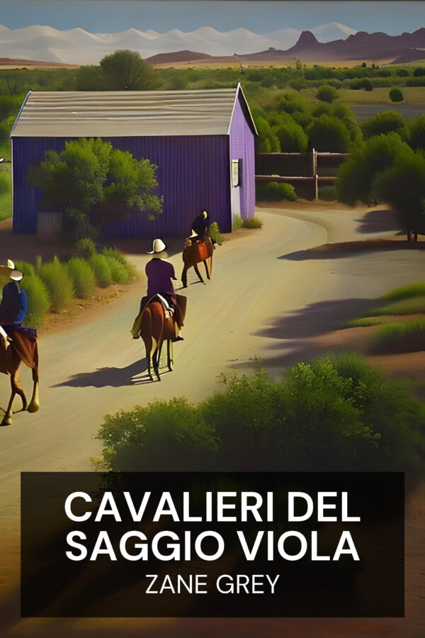 Cavalieri del Saggio Viola - Zane Grey (Riders of the Purple Sage - Italiano)