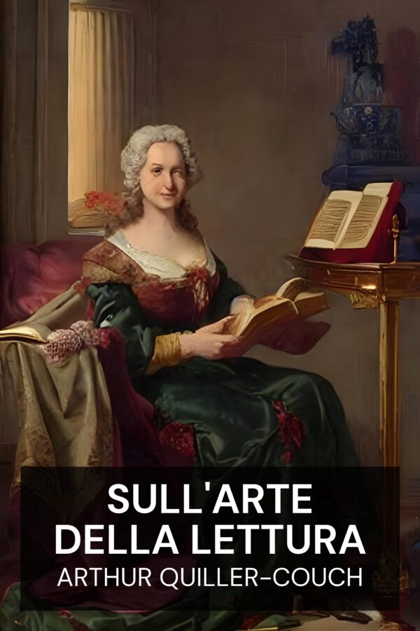 Sull'arte della lettura - Arthur Quiller-Couch (On the Art of Reading - Italiano)