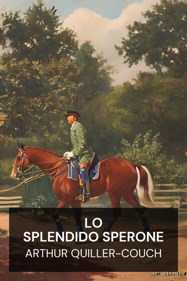 Lo Splendido Sperone - Arthur Quiller-Couch (The Splendid Spur - Italiano)