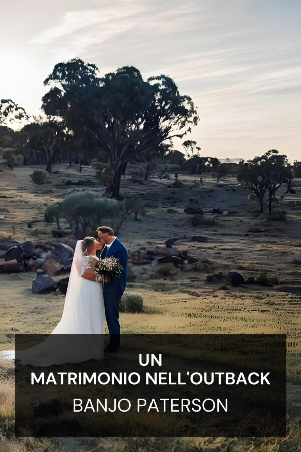 Un matrimonio nell'outback - Banjo Paterson (An Outback Marriage - Italiano)